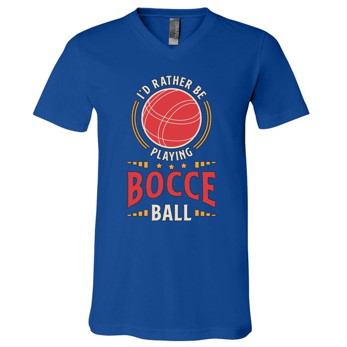 ID Rather Be Playing Bocce Ball Lawn Bowling Bocce Ball Meaningful Gift V-Neck T-Shirt