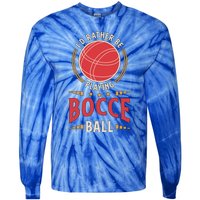 ID Rather Be Playing Bocce Ball Lawn Bowling Bocce Ball Meaningful Gift Tie-Dye Long Sleeve Shirt