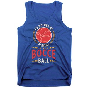 ID Rather Be Playing Bocce Ball Lawn Bowling Bocce Ball Meaningful Gift Tank Top