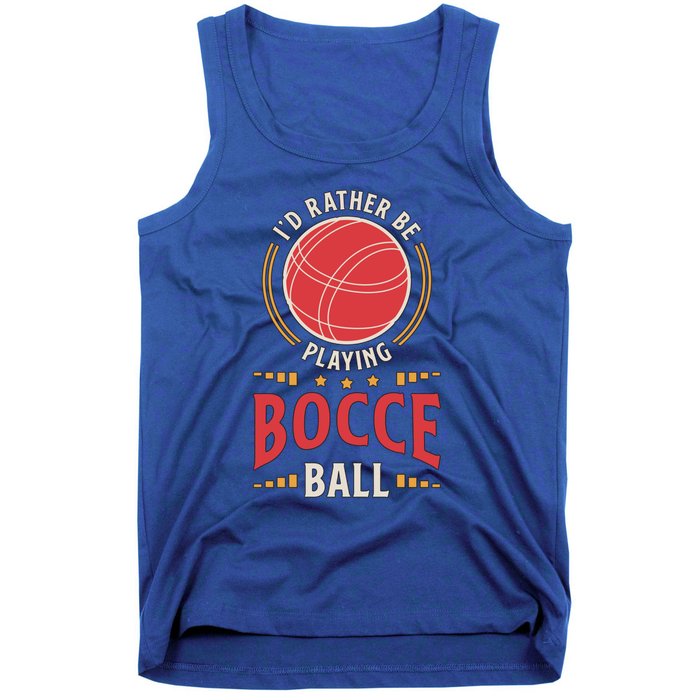 ID Rather Be Playing Bocce Ball Lawn Bowling Bocce Ball Meaningful Gift Tank Top