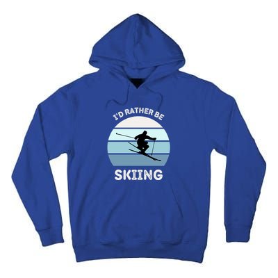 Id Rather Be Skiing Downhill Skiing Family Winter Vacation Gift Tall Hoodie