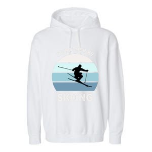 Id Rather Be Skiing Downhill Skiing Family Winter Vacation Gift Garment-Dyed Fleece Hoodie