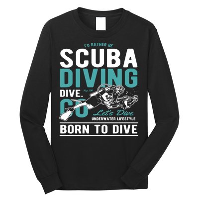 I'd Rather Be Scuba Diving Scuba Diving Diver Dive Long Sleeve Shirt