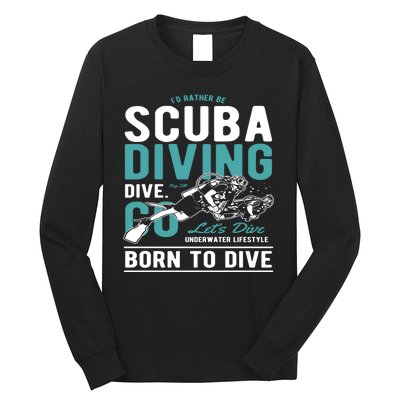 I'd Rather Be Scuba Diving Scuba Diving Diver Dive Long Sleeve Shirt