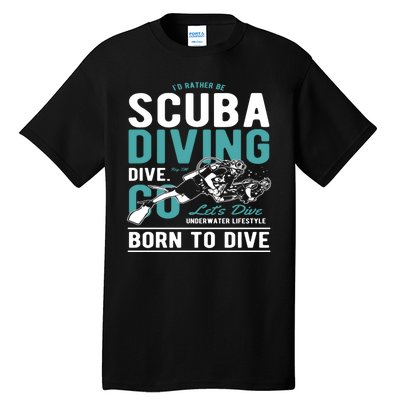 I'd Rather Be Scuba Diving Scuba Diving Diver Dive Tall T-Shirt