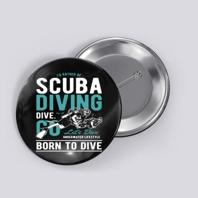 I'd Rather Be Scuba Diving Scuba Diving Diver Dive Button