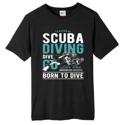 I'd Rather Be Scuba Diving Scuba Diving Diver Dive Tall Fusion ChromaSoft Performance T-Shirt