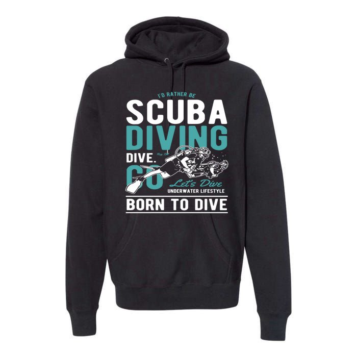 I'd Rather Be Scuba Diving Scuba Diving Diver Dive Premium Hoodie