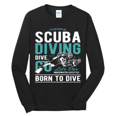 I'd Rather Be Scuba Diving Scuba Diving Diver Dive Tall Long Sleeve T-Shirt