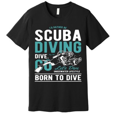 I'd Rather Be Scuba Diving Scuba Diving Diver Dive Premium T-Shirt