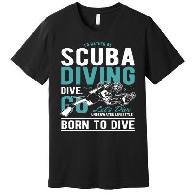 I'd Rather Be Scuba Diving Scuba Diving Diver Dive Premium T-Shirt