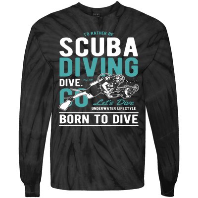 I'd Rather Be Scuba Diving Scuba Diving Diver Dive Tie-Dye Long Sleeve Shirt