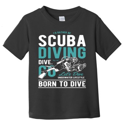 I'd Rather Be Scuba Diving Scuba Diving Diver Dive Toddler T-Shirt
