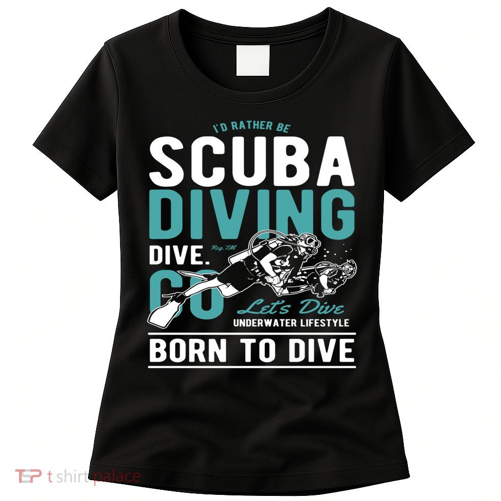 I'd Rather Be Scuba Diving Scuba Diving Diver Dive Womens T-Shirt