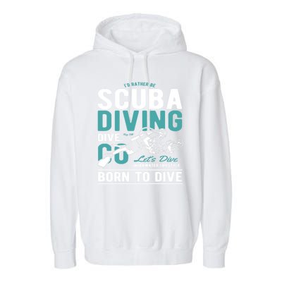 I'd Rather Be Scuba Diving Scuba Diving Diver Dive Garment-Dyed Fleece Hoodie