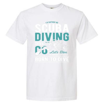 I'd Rather Be Scuba Diving Scuba Diving Diver Dive Garment-Dyed Heavyweight T-Shirt