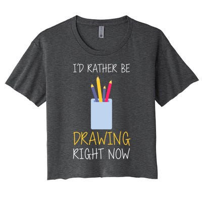 I'd Rather Be Drawing Right Now Gift Women's Crop Top Tee