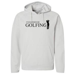 ID Rather Be Playing Golf Golfer Golfing Performance Fleece Hoodie