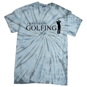 ID Rather Be Playing Golf Golfer Golfing Tie-Dye T-Shirt