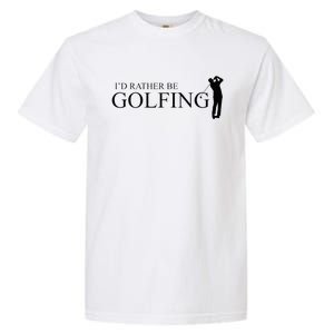 ID Rather Be Playing Golf Golfer Golfing Garment-Dyed Heavyweight T-Shirt