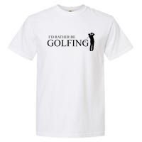 ID Rather Be Playing Golf Golfer Golfing Garment-Dyed Heavyweight T-Shirt