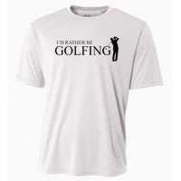 ID Rather Be Playing Golf Golfer Golfing Cooling Performance Crew T-Shirt