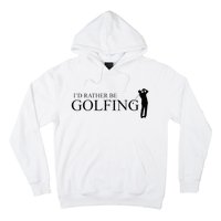 ID Rather Be Playing Golf Golfer Golfing Hoodie