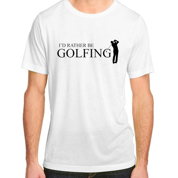 ID Rather Be Playing Golf Golfer Golfing Adult ChromaSoft Performance T-Shirt