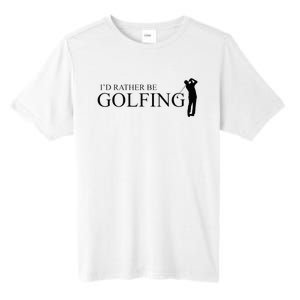 ID Rather Be Playing Golf Golfer Golfing Tall Fusion ChromaSoft Performance T-Shirt