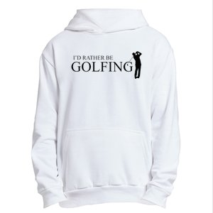 ID Rather Be Playing Golf Golfer Golfing Urban Pullover Hoodie