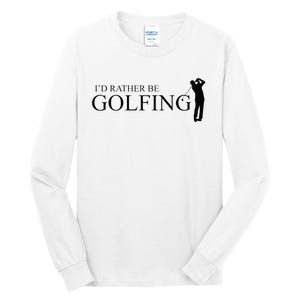 ID Rather Be Playing Golf Golfer Golfing Tall Long Sleeve T-Shirt