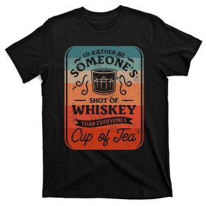 ID Rather Be SomeoneS Shot Of Whiskey Drinking T-Shirt