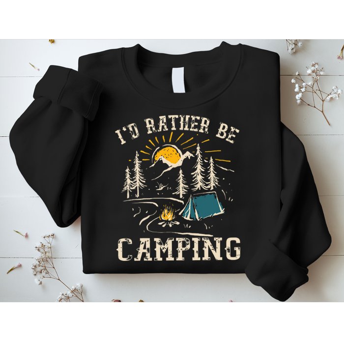 ID Rather Be Camping Design Funny Camping Lover Campers Sweatshirt