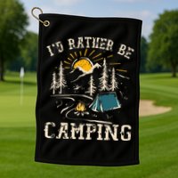 ID Rather Be Camping Design Funny Camping Lover Campers Golf Towel