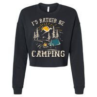 ID Rather Be Camping Design Funny Camping Lover Campers Cropped Pullover Crew