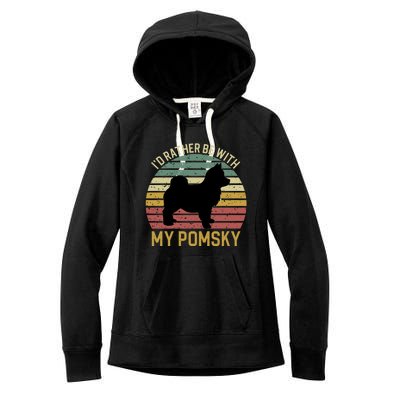 I'd Rather Be With My Pomsky Pomsky Dog Mom Or Dog Dad Gift Women's Fleece Hoodie