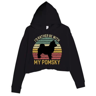 I'd Rather Be With My Pomsky Pomsky Dog Mom Or Dog Dad Gift Crop Fleece Hoodie