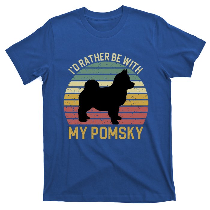 I'd Rather Be With My Pomsky Pomsky Dog Mom Or Dog Dad Gift T-Shirt