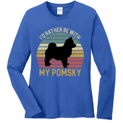 I'd Rather Be With My Pomsky Pomsky Dog Mom Or Dog Dad Gift Ladies Long Sleeve Shirt