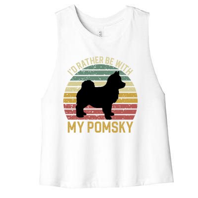 I'd Rather Be With My Pomsky Pomsky Dog Mom Or Dog Dad Gift Women's Racerback Cropped Tank