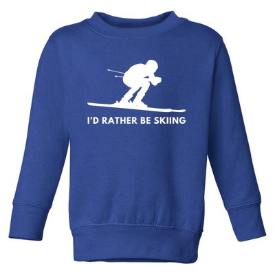 Id Rather Be Skiing Funny Quote For Skiers Ski Lover Gift Toddler Sweatshirt