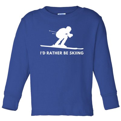 Id Rather Be Skiing Funny Quote For Skiers Ski Lover Gift Toddler Long Sleeve Shirt