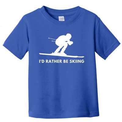 Id Rather Be Skiing Funny Quote For Skiers Ski Lover Gift Toddler T-Shirt