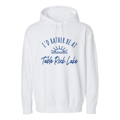 Id Rather Be At Table Rock Lake Boating Fishing Gift Idea Gift Garment-Dyed Fleece Hoodie