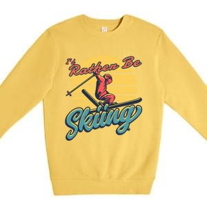 Id Rather Be Skiing Skier Gift Funny Skiing Gift Premium Crewneck Sweatshirt