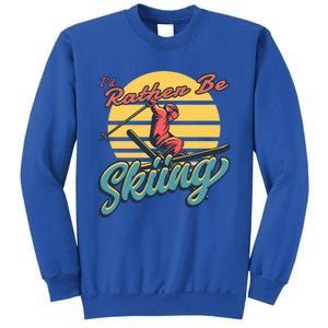 Id Rather Be Skiing Skier Gift Funny Skiing Gift Sweatshirt