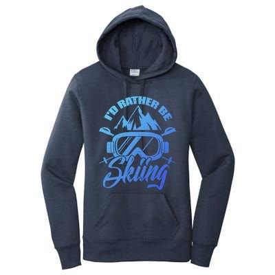 Id Rather Be Skiing Holiday Ski Winter Sport Gift Women's Pullover Hoodie