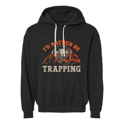 ID Rather Be Trapping Trap Hunting Trapper Garment-Dyed Fleece Hoodie