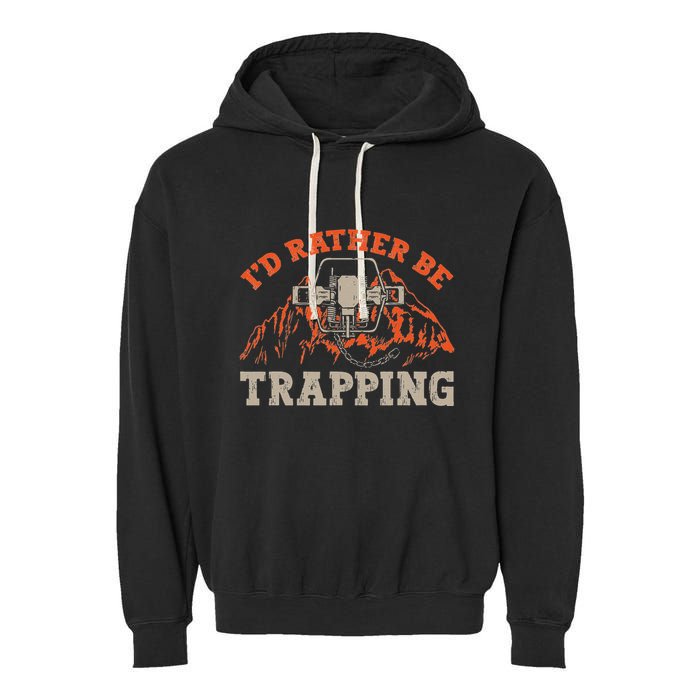 ID Rather Be Trapping Trap Hunting Trapper Garment-Dyed Fleece Hoodie