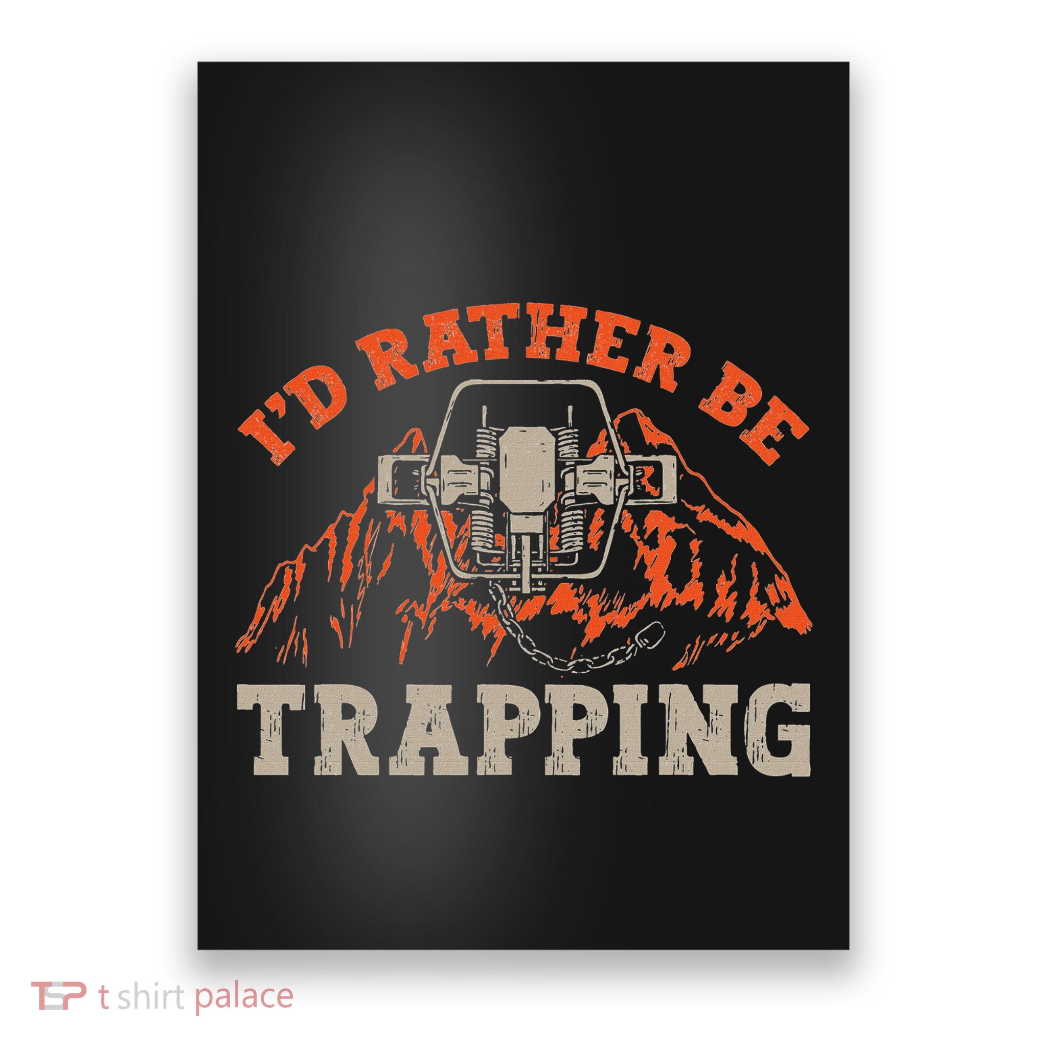 ID Rather Be Trapping Trap Hunting Trapper Poster